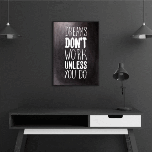 motivational-frame-dreams-dont-work-unless-you-do