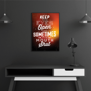 motivational-frame-keep-your-eyes-open-sometimes-your-mouth-shut