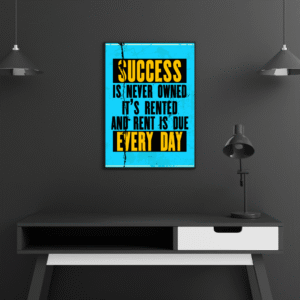 motivational-frame-sucees-is-never-owner-its-is-rented-and-rent-is-due-every-day