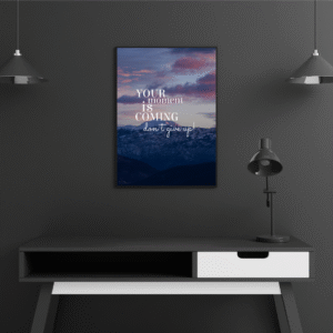 motivational-frame-your-moment-is-coming-dont-give-up